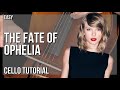 SUPER EASY: How to play The Fate of Ophelia  by Taylor Swift on Cello (Tutorial)