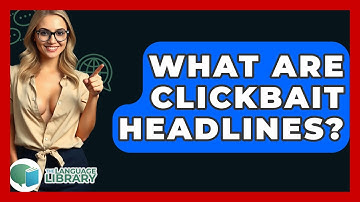 What Are Clickbait Headlines? - The Language Library