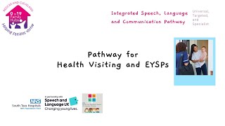 Speech and Language Pathway for Professionals - Health Visiting and EYSPs