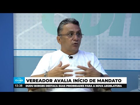 Vereador Dudu Borges avalia início de mandato e destaca prioridades em legislatura 07 02 2025