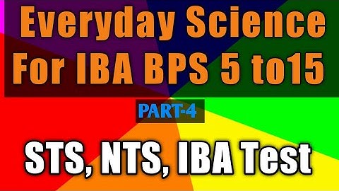 Everyday Science For IBA BPS 5 to15, NTS, STS and All Competitive Exams | Part-4