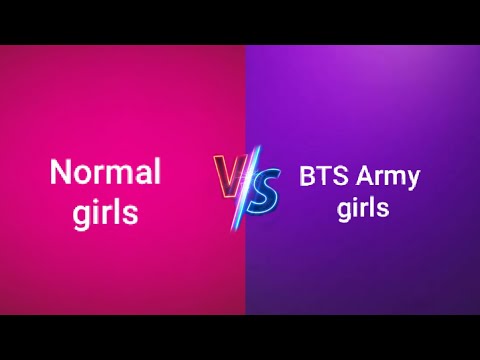 Normal girls VS BTS Army girls