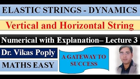 Elastic Stings - Horizontal & Vertical Elastic String Numericals - Chapter 4 Dynamics BSC Final Year