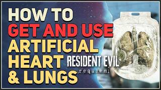 How To Get And Use Artificial Heart Artificial Lungs Resident Evil 9 Requiem