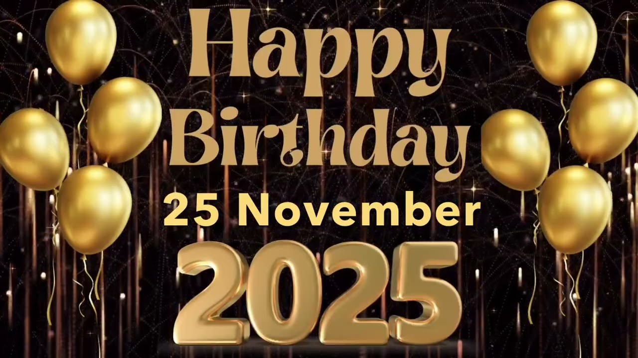 25 ноября Лучшая песня «С днем ​​рождения тебя» | Песня «С днем ​​рождения» 2025 года🎂🎊🎉🎈🎁