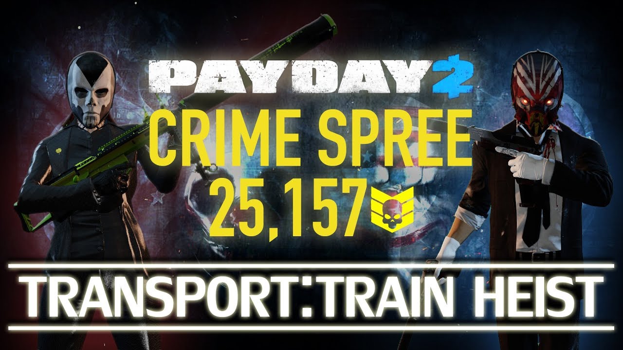 [Payday 2] Crime Spree 25k - Transport:Train Heist *Duo Loud* (No AI/Converts)