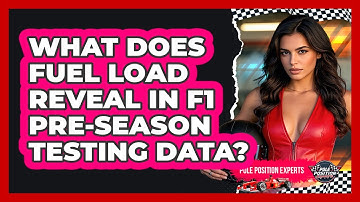 What Does Fuel Load Reveal In F1 Pre-season Testing Data? - Pole Position Experts