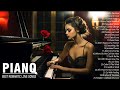 200 Most Beautiful Romantic Piano Music - Best Relaxing Instrumental Love Songs Of All Time