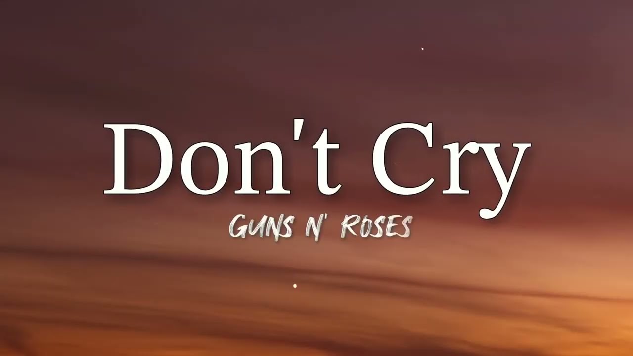 Guns N' Roses - Don't Cry (Lyrics)