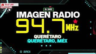 XHOZ Imagen Radio 94.7 FM. Querétaro, Querétaro, Méx