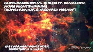 Glass Mansions vs. Kuren ft. Ben Alessi - Home Nightswimming (Konstruktor & JacQ Fast Mashup)