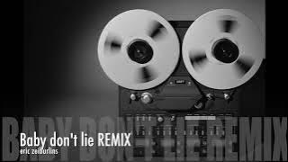 Baby don't lie remix