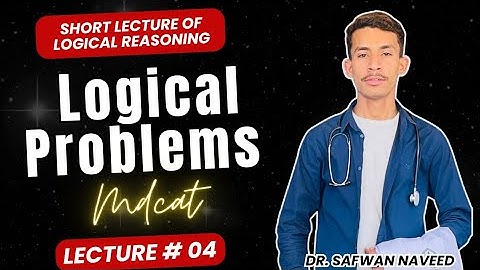 4.Logical Problems ||Logical Reasoning Short Lecture by @Dr.SafwanNaveed