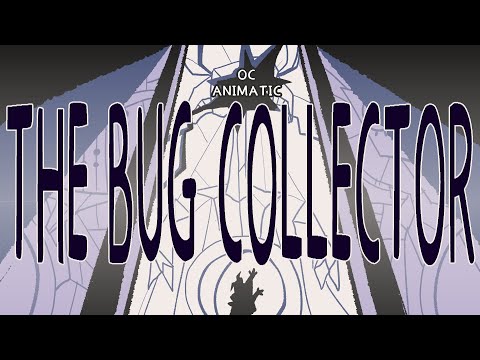 THE BUG COLLECTOR [OC animatic]