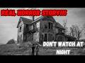 Real Life Horror Stories !!! | "DON'T WATCH ALONE" | Scary Stories | II