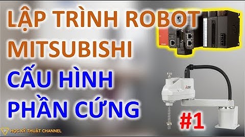 Cấu Hình Phần Cứng Robot 6 Trục Mitsubishi Như Nào? | Khóa Học Lập Trình Robot Mitsubishi