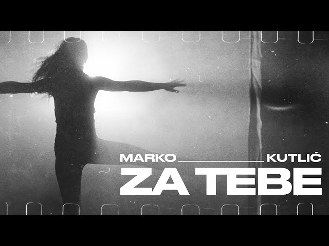 Kutlic Marko - Za Tebe