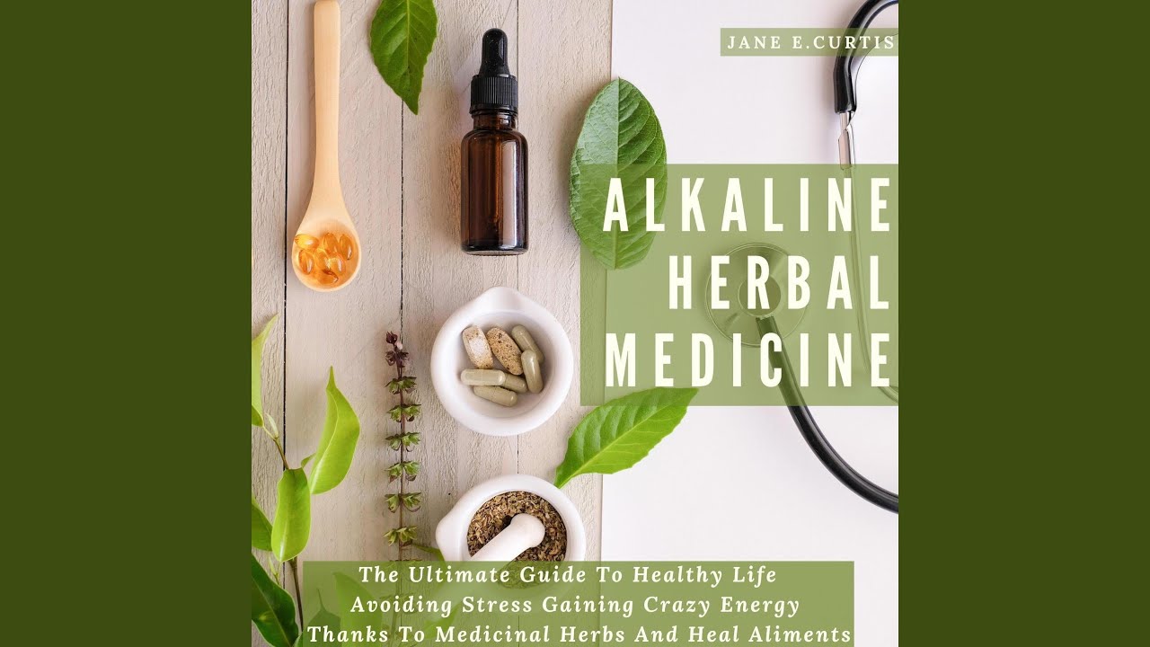 Chapter 1 Alkaline Herbal Medicine The Ultimate Guide To Healthy