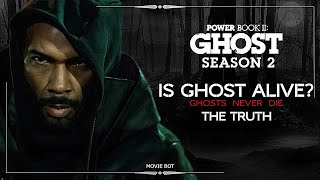 Power Book II: Ghost Season 2 IS GHOST ALIVE? | GHOSTS NEVER DIE | THE TRUTH