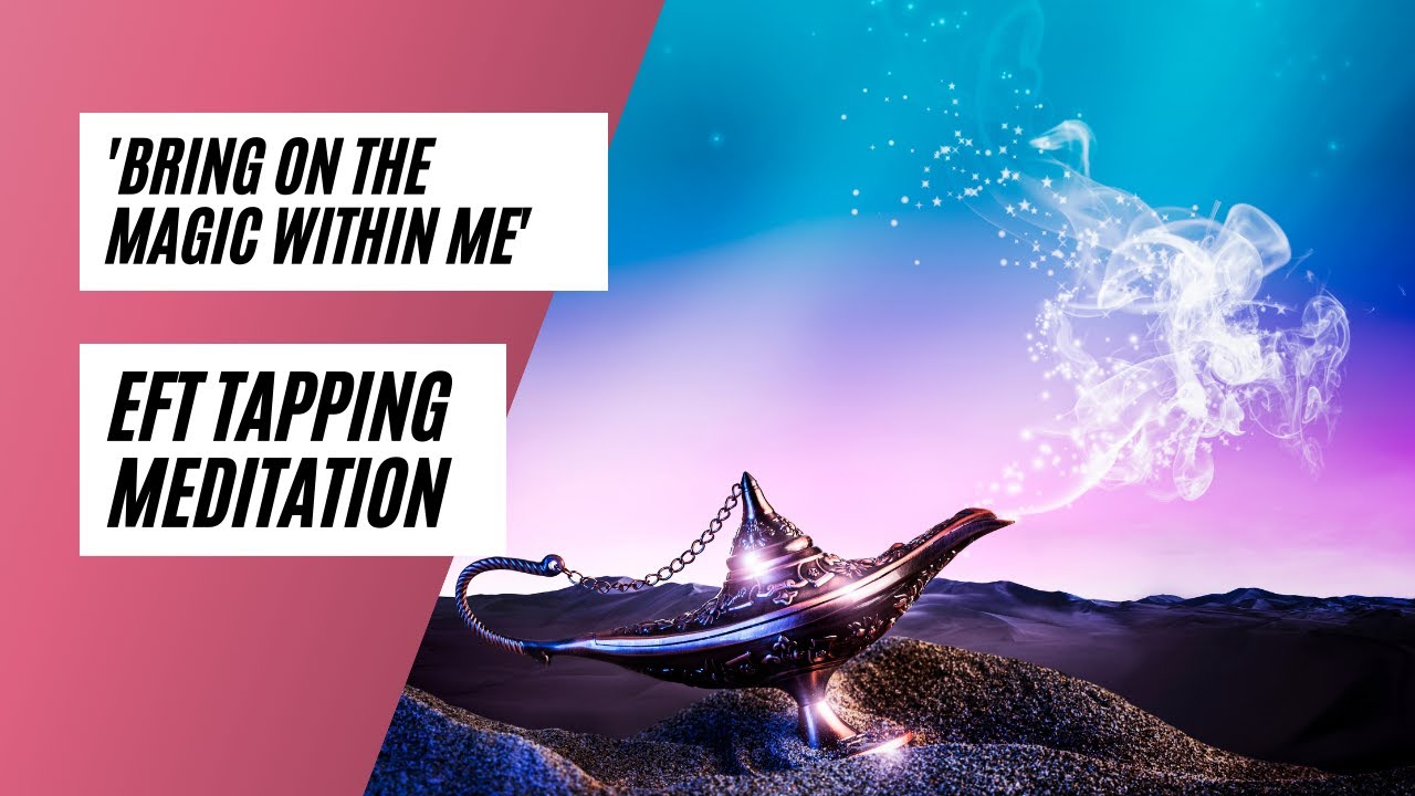 Bring on the Magic within me EFT Tapping Meditation YouTube