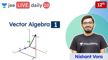 JEE 2022: Vector Algebra L1 | Class 12 | Unacademy JEE | JEE Maths | Nishant Vora