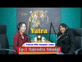 Yatra  episode 3  podcast with sampada limbu  rajendra khadgi