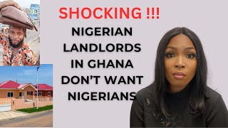 SHOCKING- NIGERIANS LANDLORDS IN GHANA DON'T RENT THEIR HOUSE TO FELLOW NIGERIANS