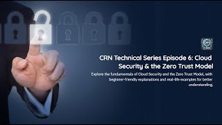Cloud Security & Zero Trust Model | CRN Technical Series - Episode 6