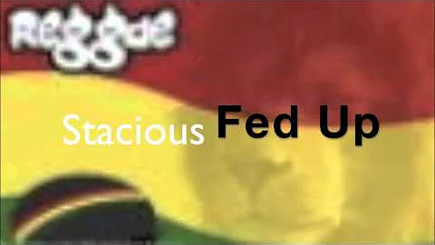 Stacious - Fed Up - 2011/Silky Smooth Riddim