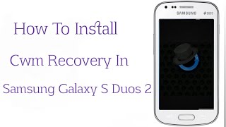 How to install cwm recovery in Samsung galaxy s duos2 gt s7582 without pc How to install cwm recovery in Samsung galaxy s duos2 gt s7582 without pc