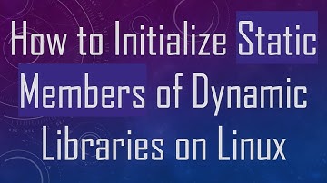 How to Initialize Static Members of Dynamic Libraries on Linux