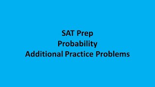 [SAT Prep] Probability - addition practice problems