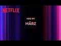 Neu auf netflix  mrz 2024