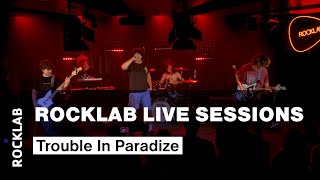 Rocklab Live Sessions - Trouble In Paradize
