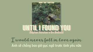 【Vietsub Lyrics】 Until I Found You (Juliet to your Romeo) - Stephen Sanchez ft. Em Beihold