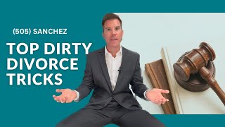 Fighting Dirty Divorce Tricks in Albuquerque, New Mexico