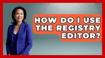 How Do I Use The Registry Editor? - Your Computer Companion
