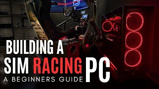 Building a SIM Racing PC: The Complete Beginner's Guide