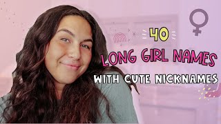 STUNNING LONG GIRL NAMES WITH SUPER CUTE NICKNAMES! | Unique Girl Baby Name List!