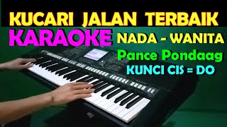 KUCARI JALAN TERBAIK - Pance F Pondaag | KARAOKE Nada Wanita