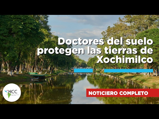 Doctores del suelo protegen las tierras de Xochimilco 901 Semana del 21 al 27 de septiembre  de 2026