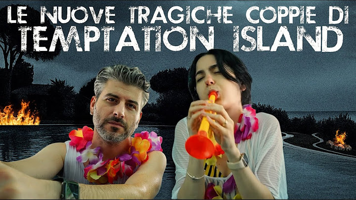 LE NUOVE TRAGICHE COPPIE DI TEMPTATION ISLAND