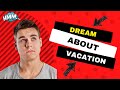 Dream About Vacation Meanings   A Message To Be Free