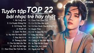 Bồ Công Anh, Có Duyên Không Nợ, Cố Giang Tình - TOP 22 Bản Nhạc Trẻ Hay Nhất 2024