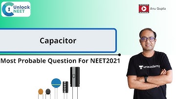 Unlock NEET: Most Probable Questions for NEET 2021 | Capacitor | Anu Gupta