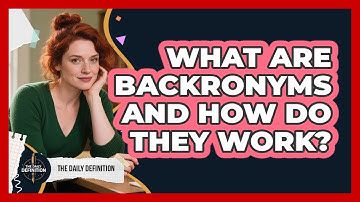 What Are Backronyms And How Do They Work? - The Daily Definition