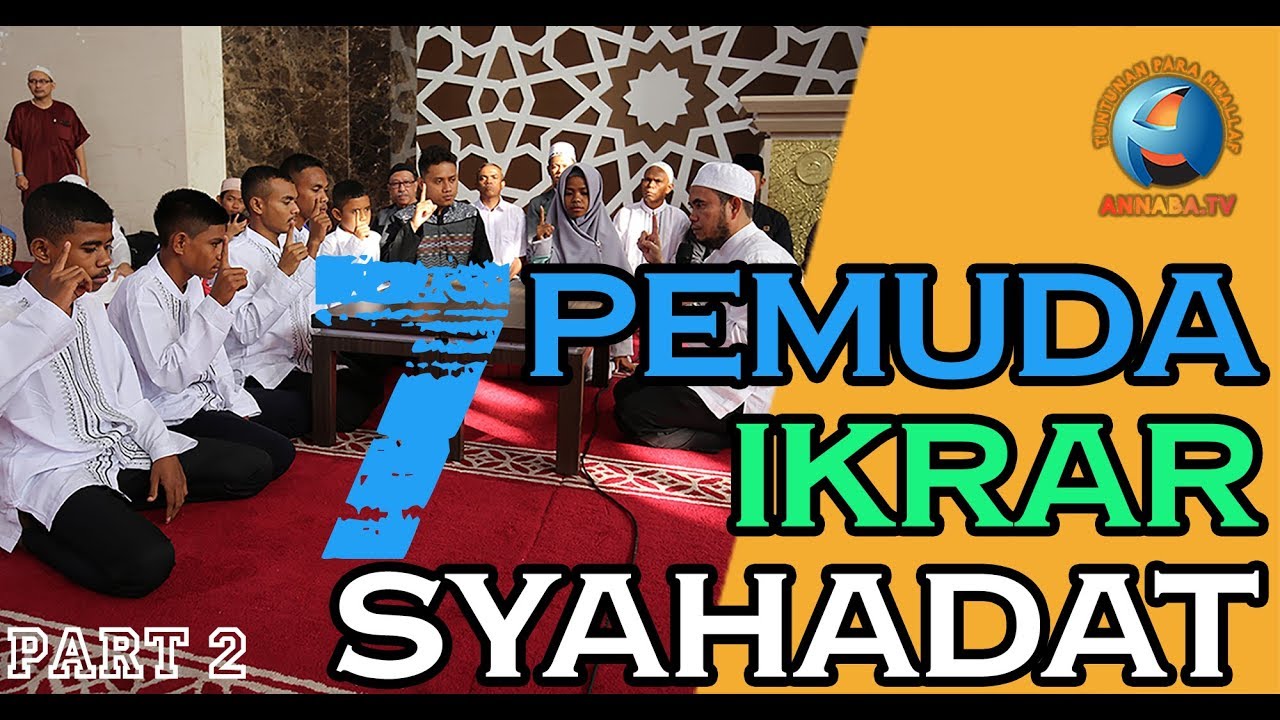 7 Pemuda MASUK ISLAM (Pensyahadatan) Part 2