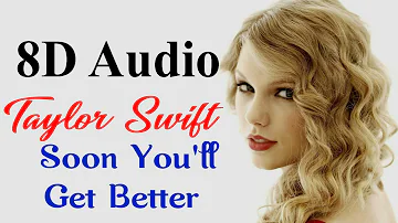 Taylor Swift - Soon You’ll Get Better (8D Audio) (Feat. Dixie Chicks) | Lover Album 2019 | 8D Songs