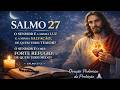 O Salmo 27 - Poderosa oração de fé, coragem e confiança em Deus - Palavras que afastam o medo.