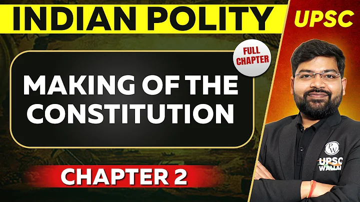 Making of the Constitution FULL CHAPTER | Indian Polity - Chapter 2 | UPSC Preparation ⚡